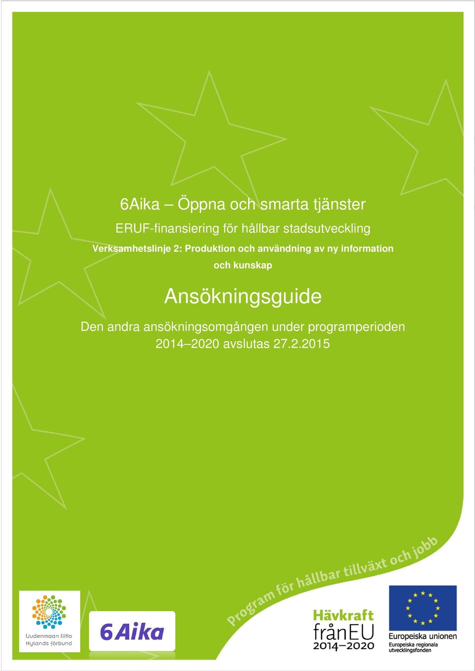 av ny information och kunskap Ansökningsguide Den andra