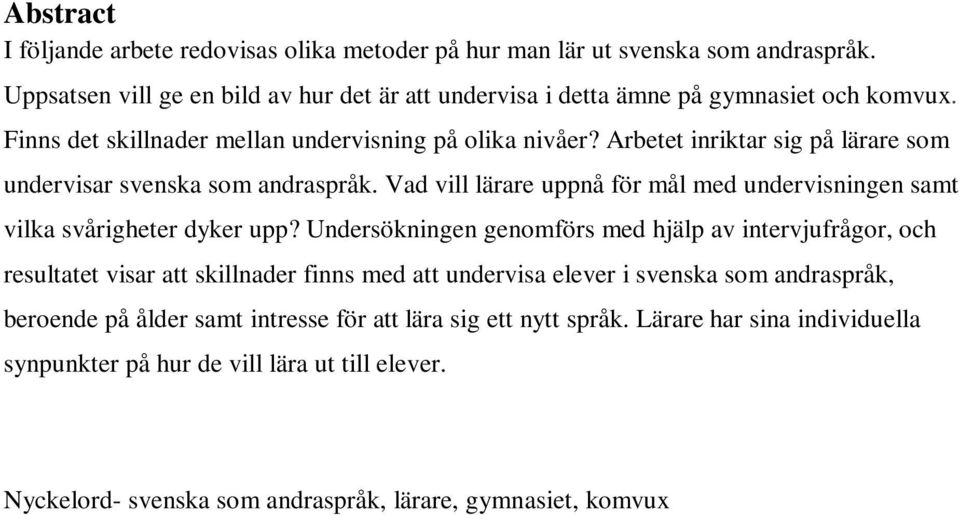 Vad vill lärare uppnå för mål med undervisningen samt vilka svårigheter dyker upp?