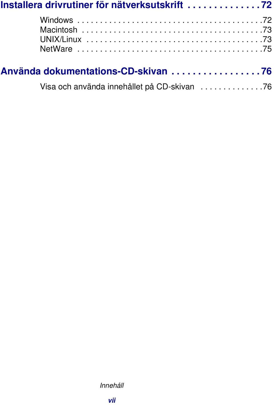 ........................................75 Använda dokumentations-cd-skivan.