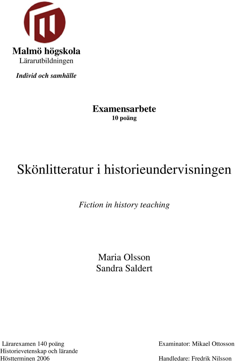 Maria Olsson Sandra Saldert Lärarexamen 140 poäng Historievetenskap och