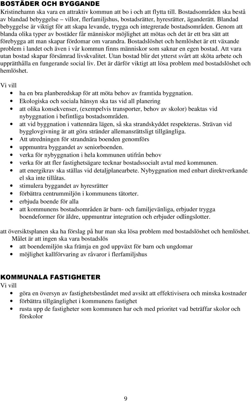 Blandad bebyggelse är viktigt för att skapa levande, trygga och integrerade bostadsområden.