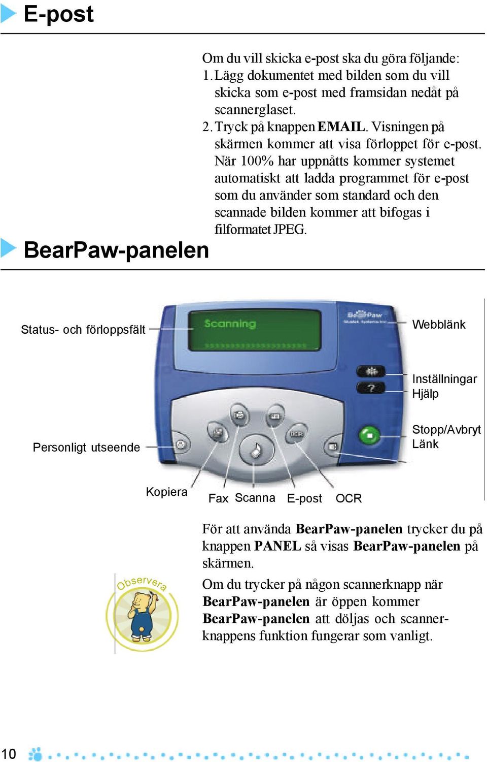 När 100% har uppnåtts kommer systemet automatiskt att ladda programmet för e-post som du använder som standard och den scannade bilden kommer att bifogas i filformatet JPEG.