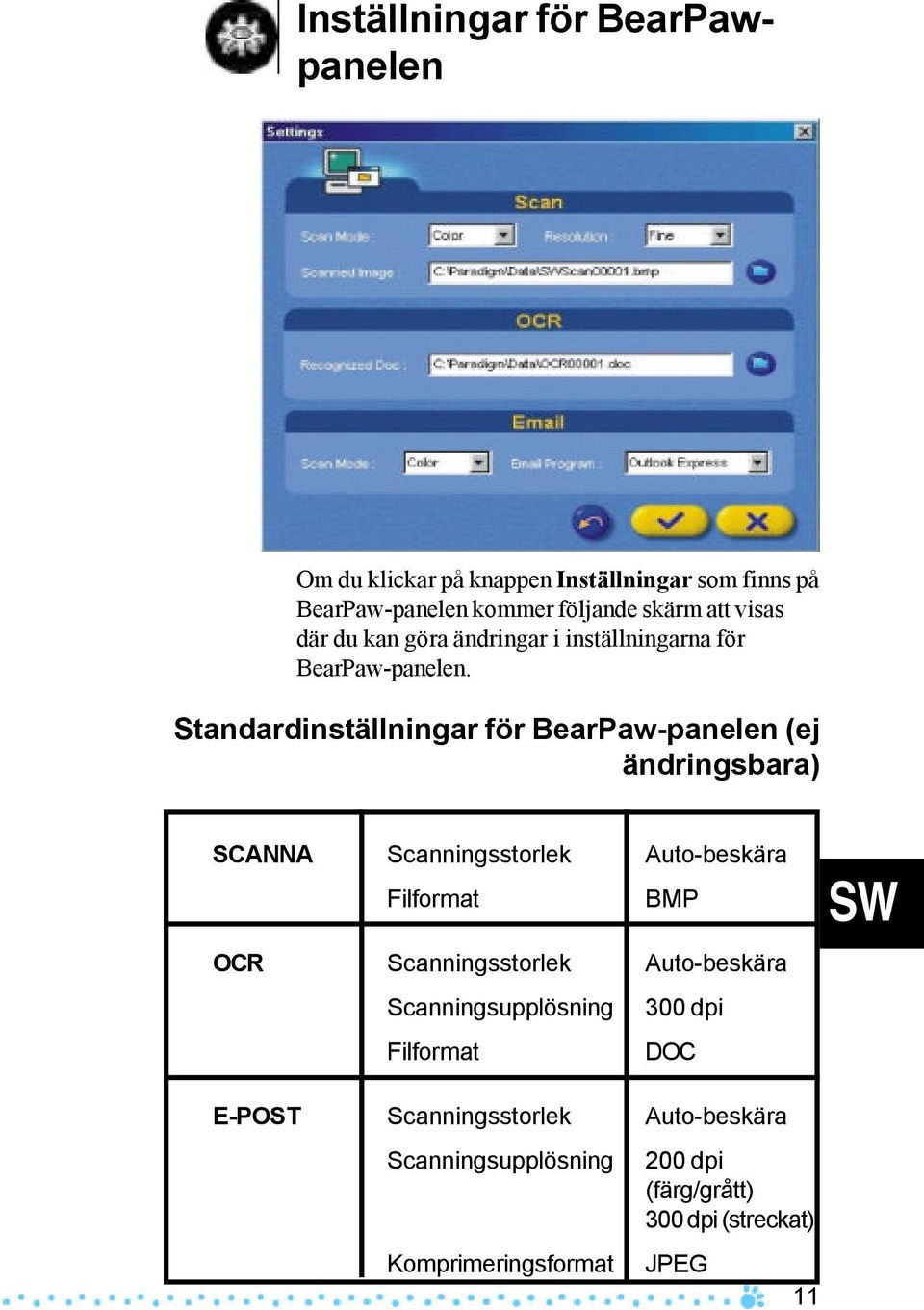 Standardinställningar för BearPaw-panelen (ej ändringsbara) SCANNA Scanningsstorlek Auto-beskära Filformat BMP OCR
