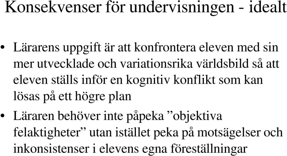 konflikt som kan lösas på ett högre plan Läraren behöver inte påpeka objektiva