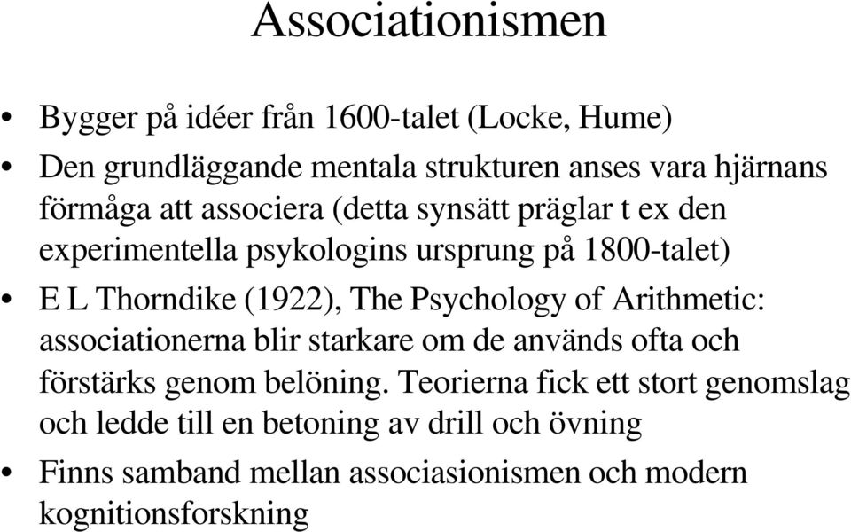 The Psychology of Arithmetic: associationerna blir starkare om de används ofta och förstärks genom belöning.