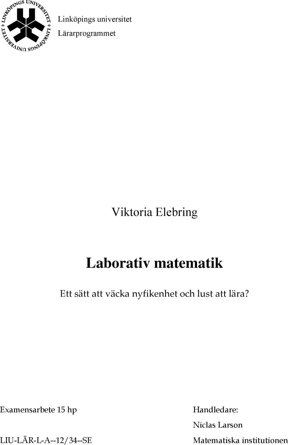 nyfikenhet och lust att lära?