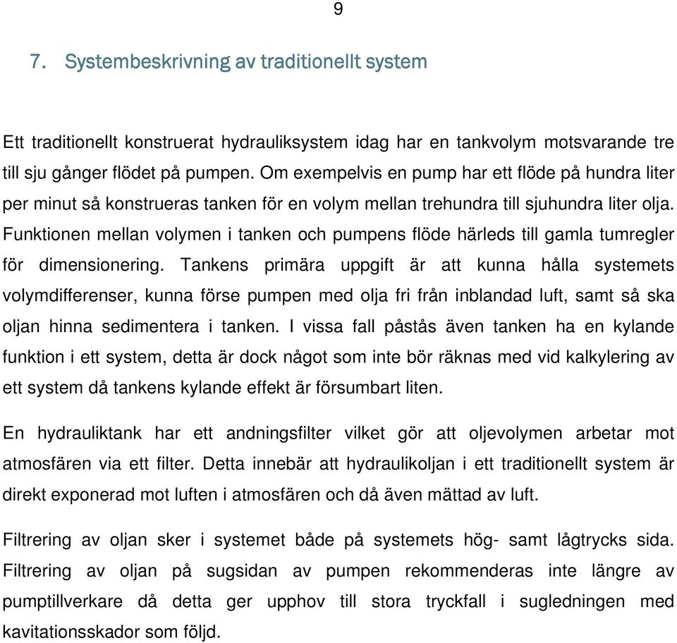 Funktionen mellan volymen i tanken och pumpens flöde härleds till gamla tumregler för dimensionering.