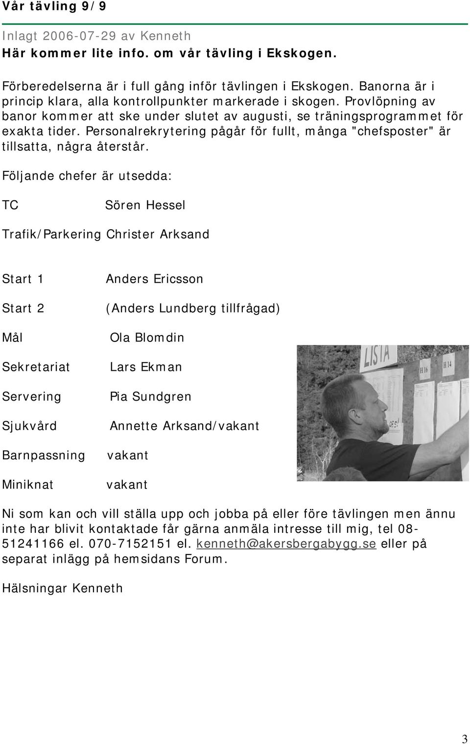 Personalrekrytering pågår för fullt, många "chefsposter" är tillsatta, några återstår.