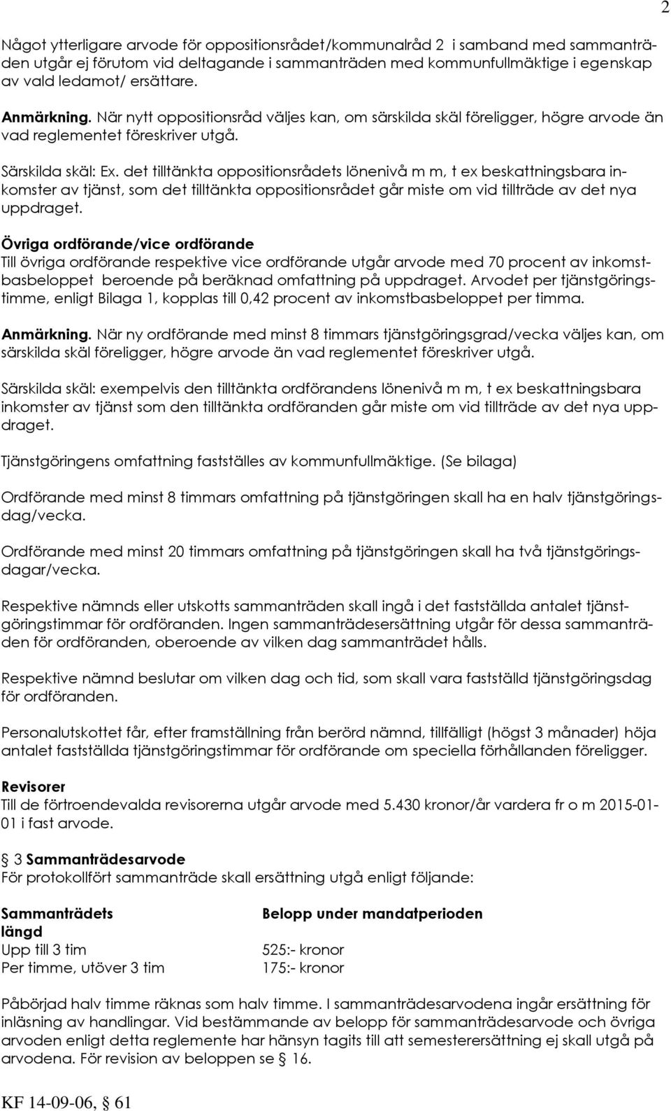 det tilltänkta oppositionsrådets lönenivå m m, t ex beskattningsbara inkomster av tjänst, som det tilltänkta oppositionsrådet går miste om vid tillträde av det nya uppdraget.