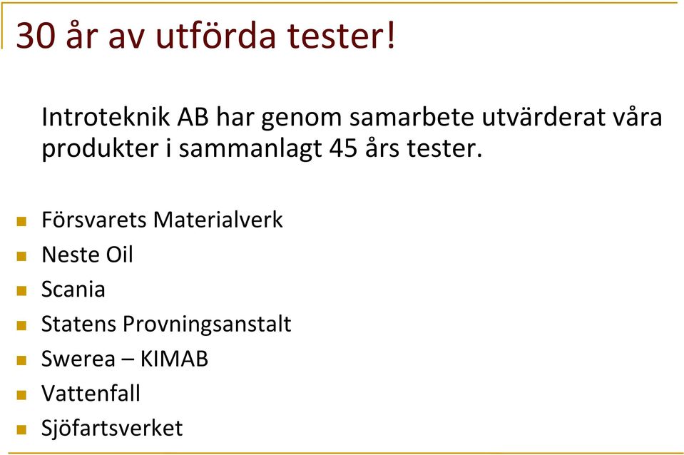 produkter i sammanlagt 45 års tester.