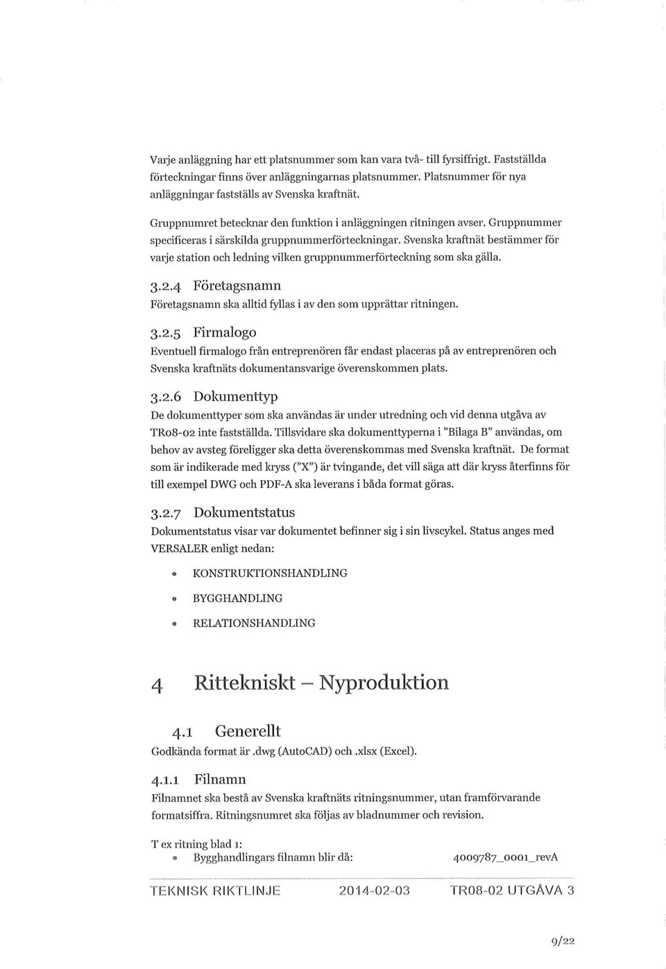 Svenska la-aftnät bestämmer för varje station och ledning vilken gruppnummerförteckning som ska gälla. 3.2.