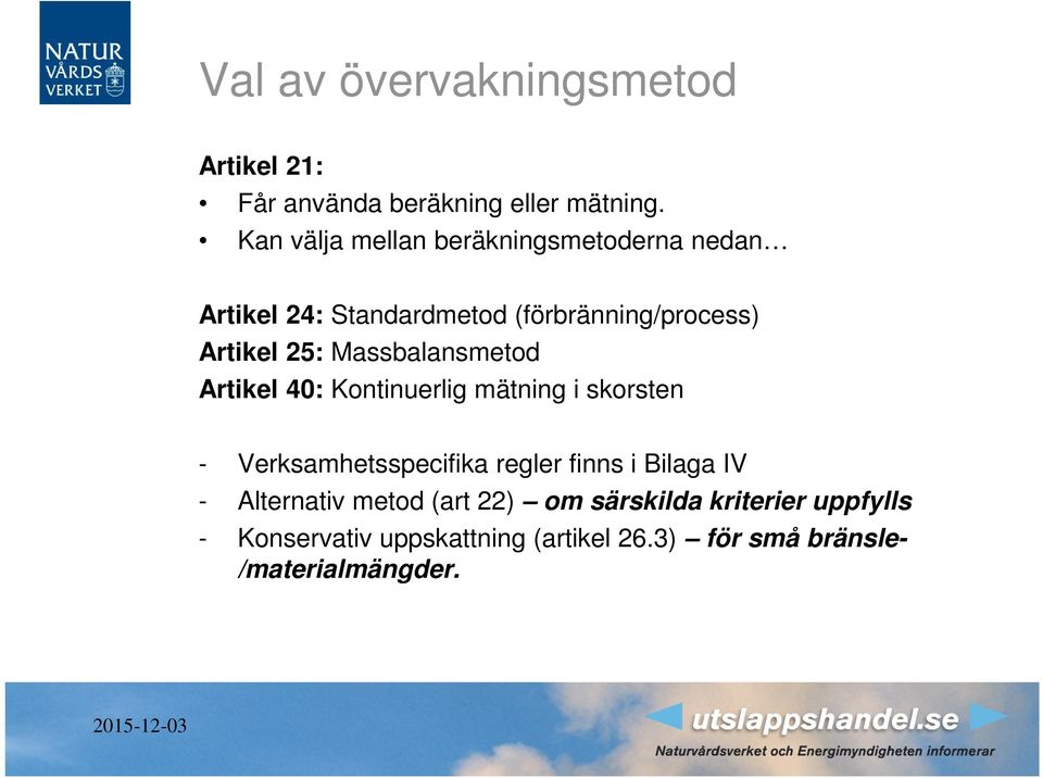 Massbalansmetod Artikel 40: Kontinuerlig mätning i skorsten - Verksamhetsspecifika regler finns i Bilaga