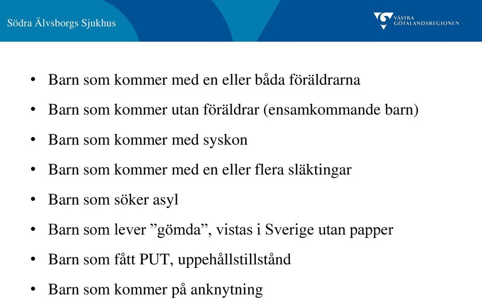 flera släktingar Barn som söker asyl Barn som lever gömda, vistas i Sverige