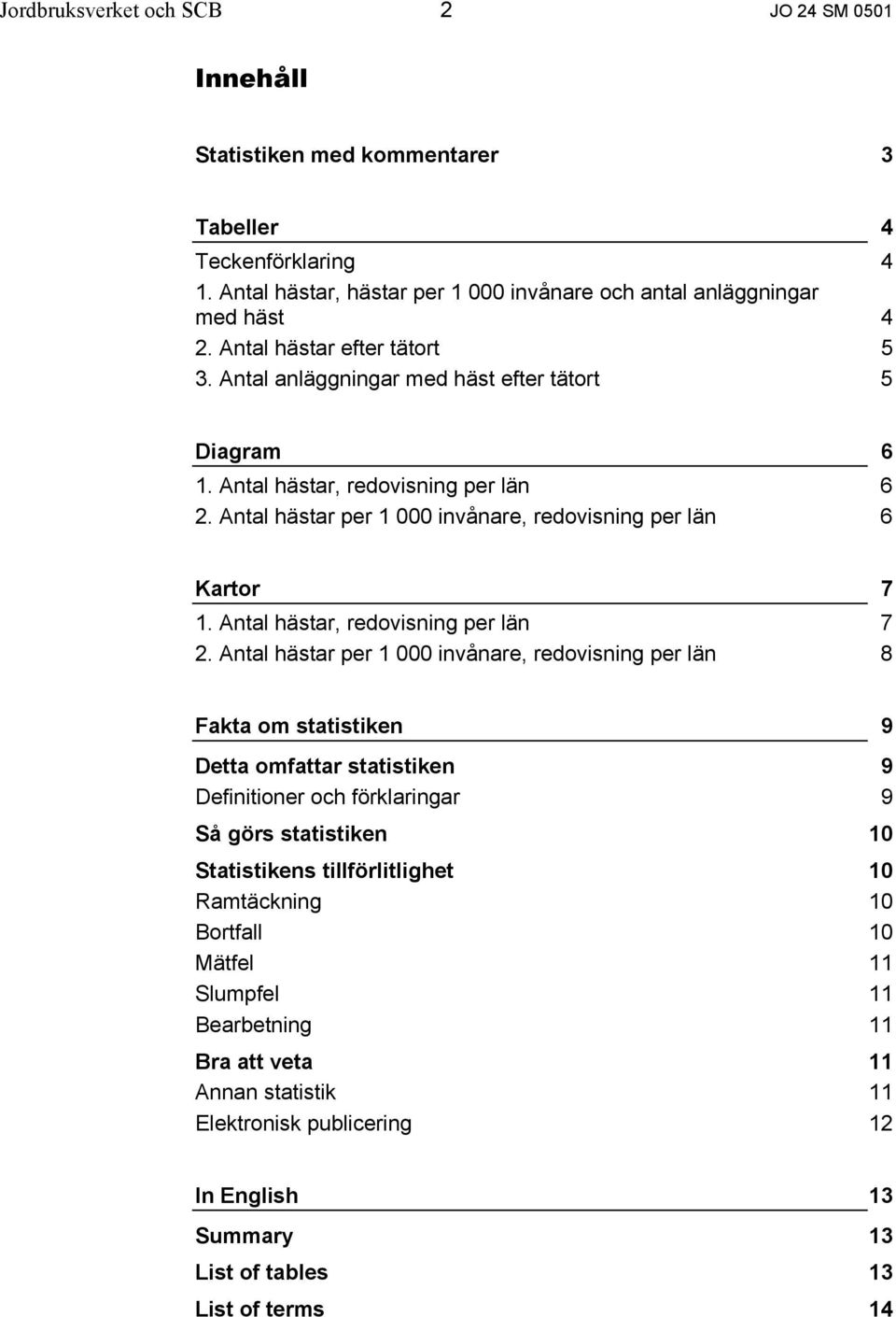 Antal hästar, redovisning per län 7 2.