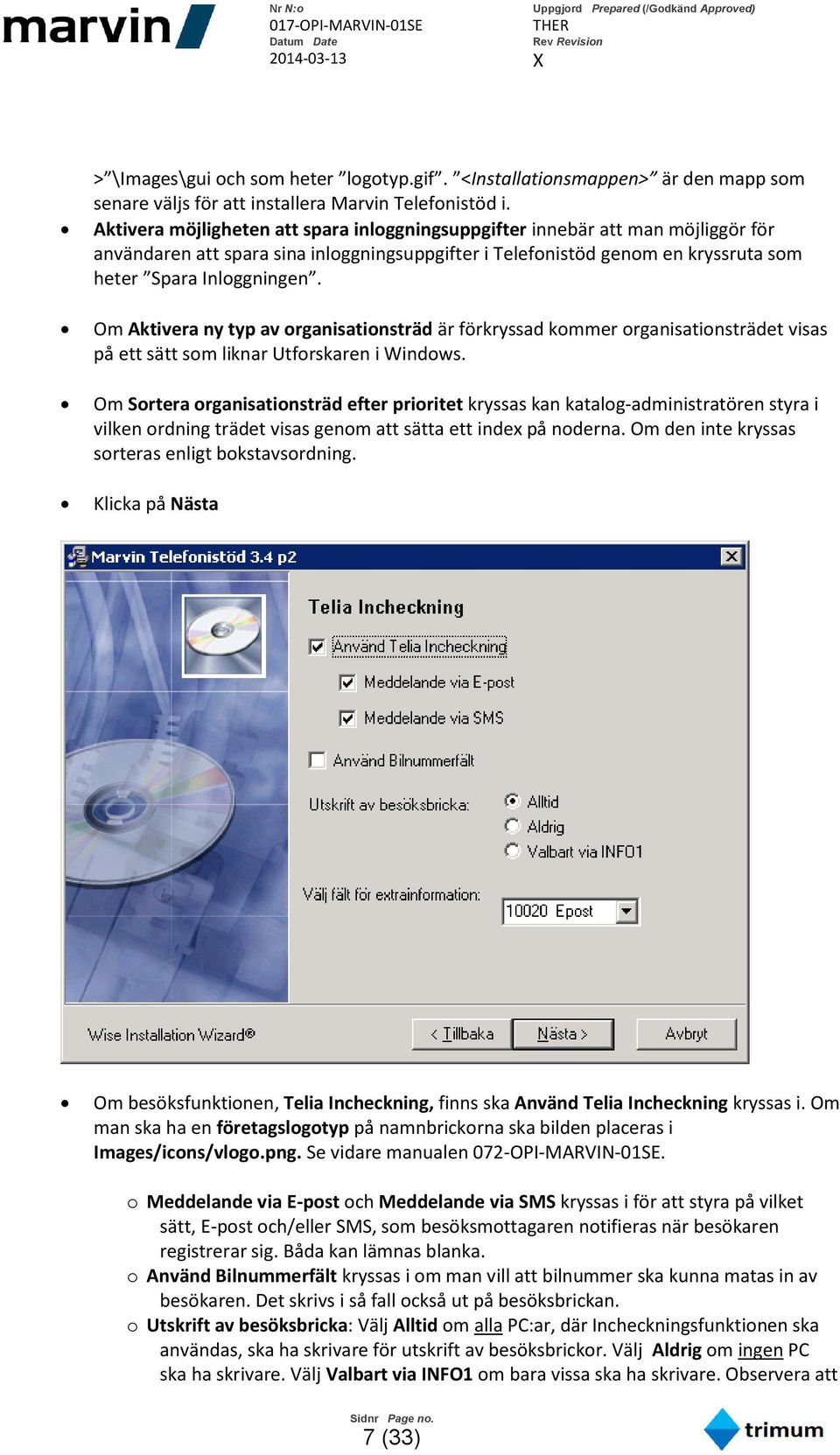 Om Aktivera ny typ av organisationsträd är förkryssad kommer organisationsträdet visas på ett sätt som liknar Utforskaren i Windows.