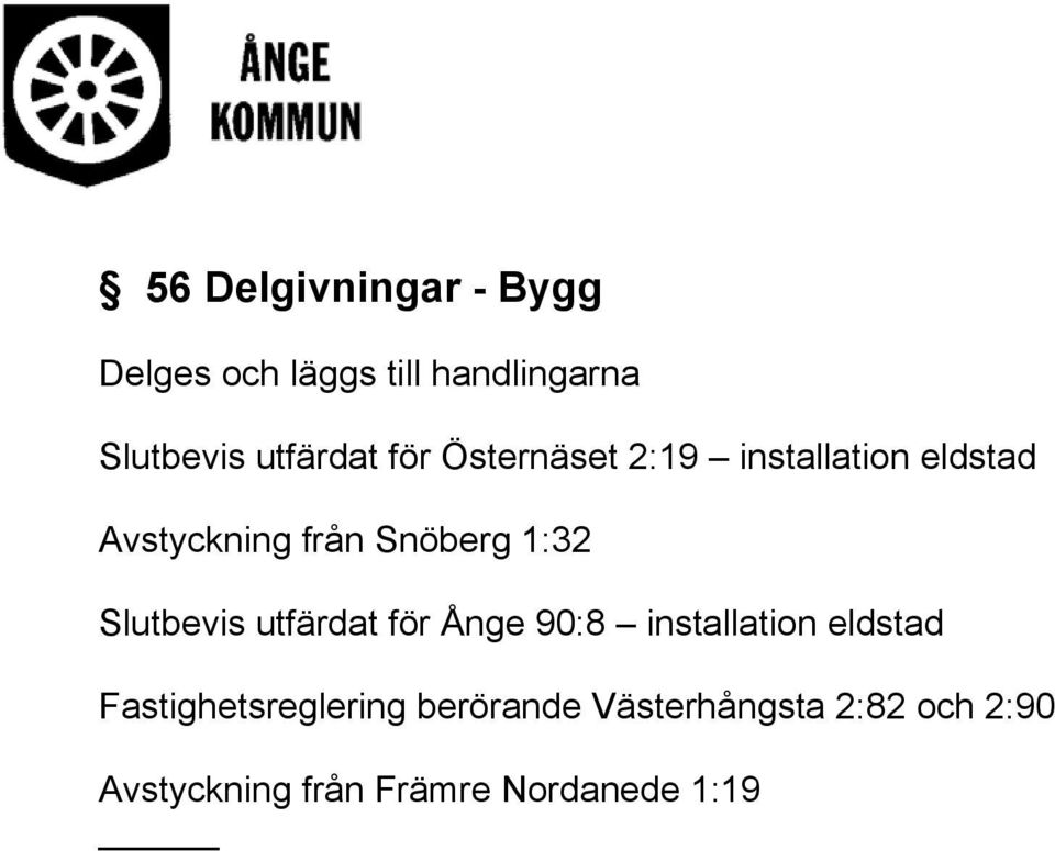 1:32 Slutbevis utfärdat för Ånge 90:8 installation eldstad