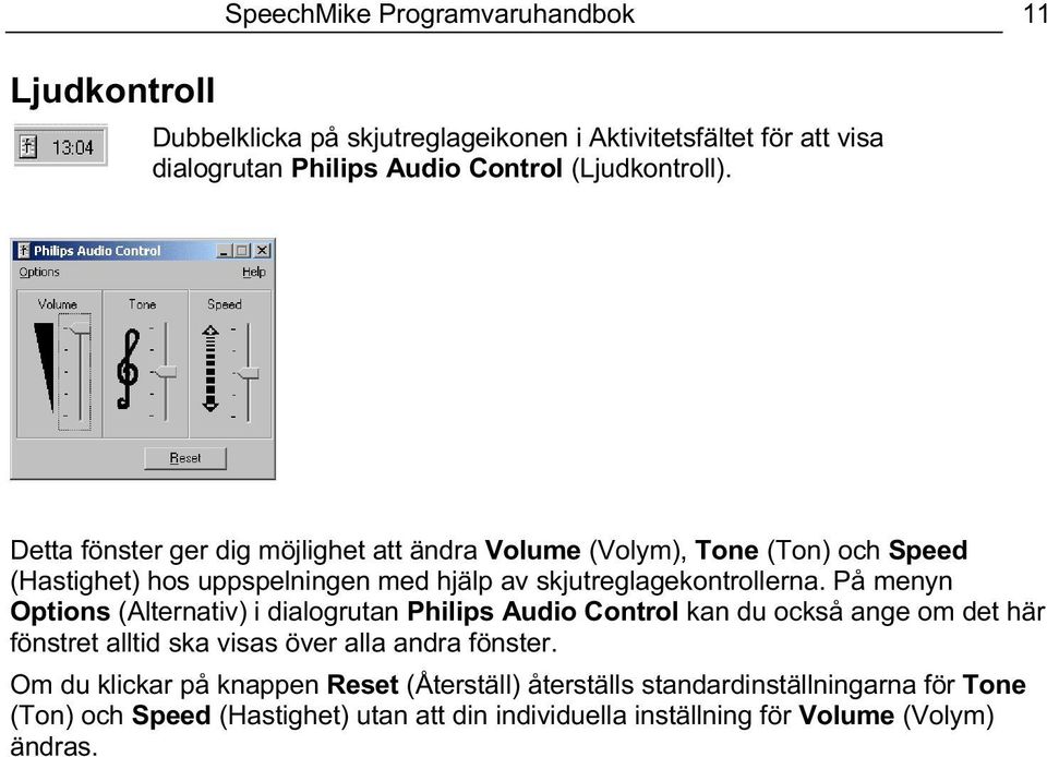 Detta fönster ger dig möjlighet att ändra Volume (Volym), Tone (Ton) och Speed (Hastighet) hos uppspelningen med hjälp av skjutreglagekontrollerna.