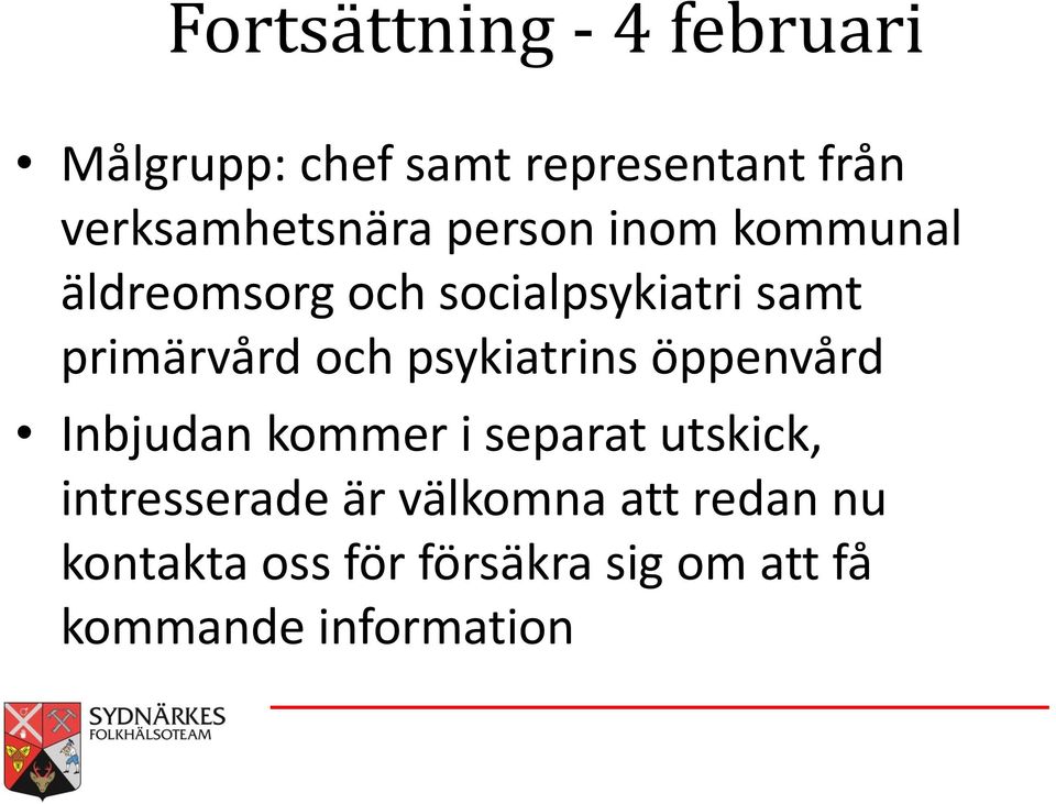 primärvård och psykiatrins öppenvård Inbjudan kommer i separat utskick,