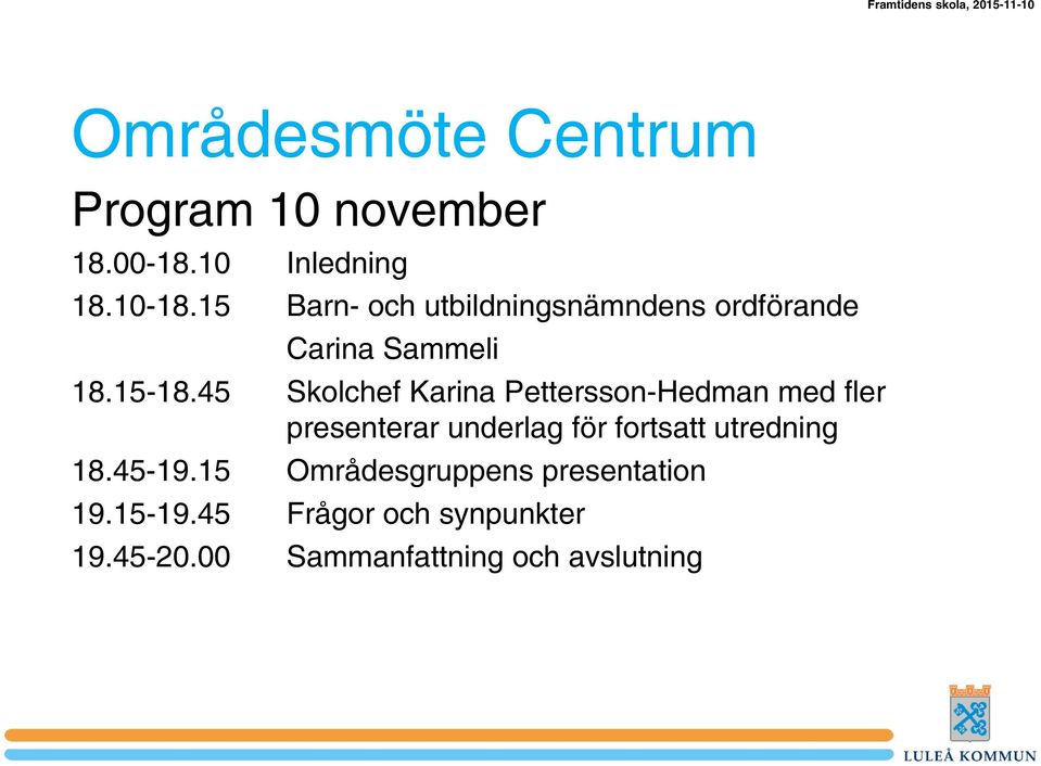 45 Skolchef Karina Pettersson-Hedman med fler presenterar underlag för fortsatt