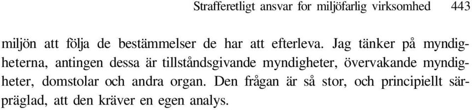 Jag tänker på myndigheterna, antingen dessa är tillståndsgivande myndigheter,