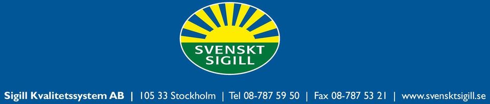 Sigill Kvalitetssystem AB 105 33 Stockholm Tel