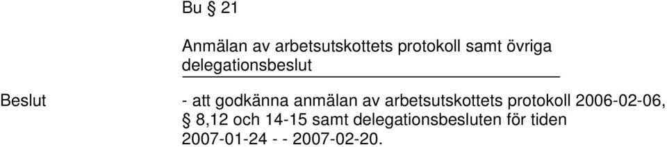 arbetsutskottets protokoll 2006-02-06, 8,12 och 14-15