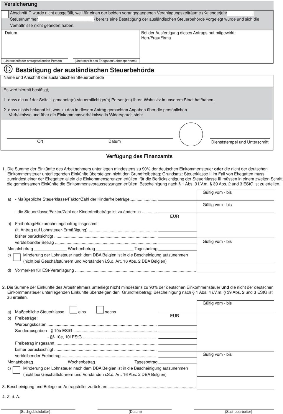 Bei der Ausfertigung dieses Antrags hat mitgewirkt: Herr/Frau/Firma Bestätigung der ausländischen Steuerbehörde Name und Anschrift der ausländischen Steuerbehörde (Unterschrift der antragstellenden