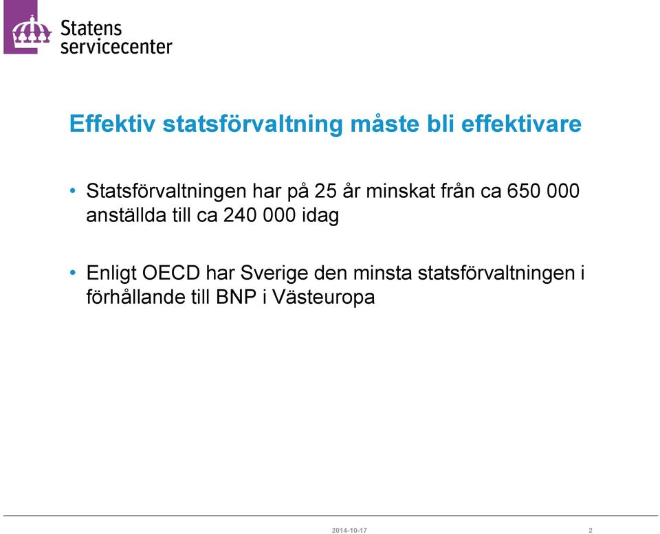 anställda till ca 240 000 idag Enligt OECD har Sverige den