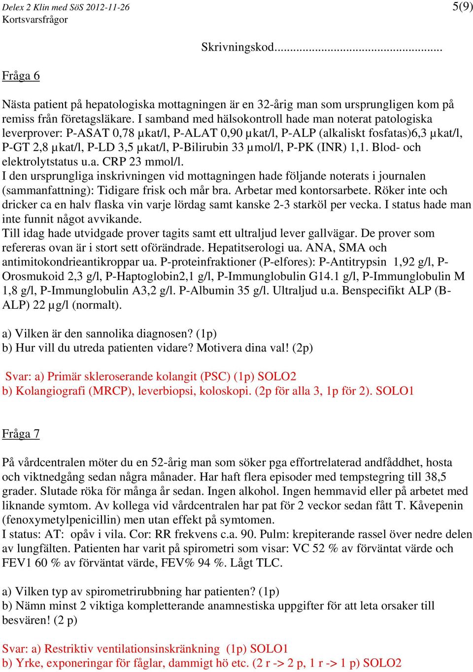µmol/l, P-PK (INR) 1,1. Blod- och elektrolytstatus u.a. CRP 23 mmol/l.