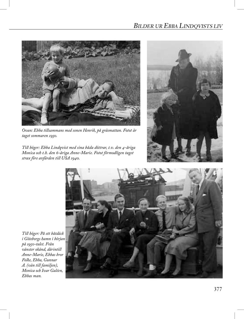 Fotot förmodligen taget strax före avfärden till USA 1940.