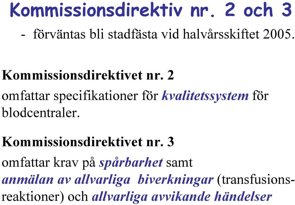 2 omfattar specifikationer för kvalitetssystem för blodcentraler.