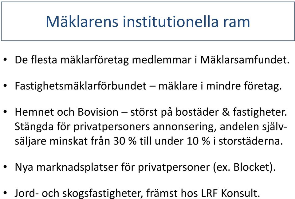 Hemnetoch Bovision störst på bostäder & fastigheter.