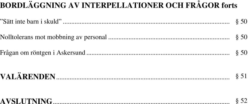 .. 50 Nolltolerans mot mobbning av personal.