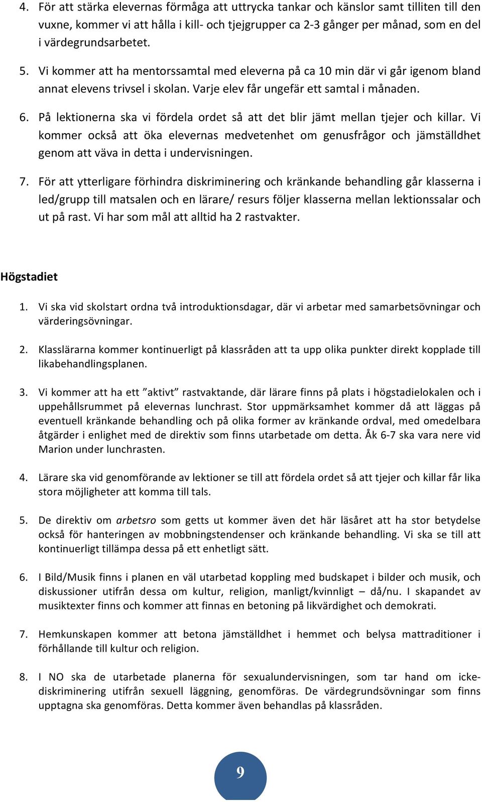 På lektionerna ska vi fördela ordet så att det blir jämt mellan tjejer och killar.