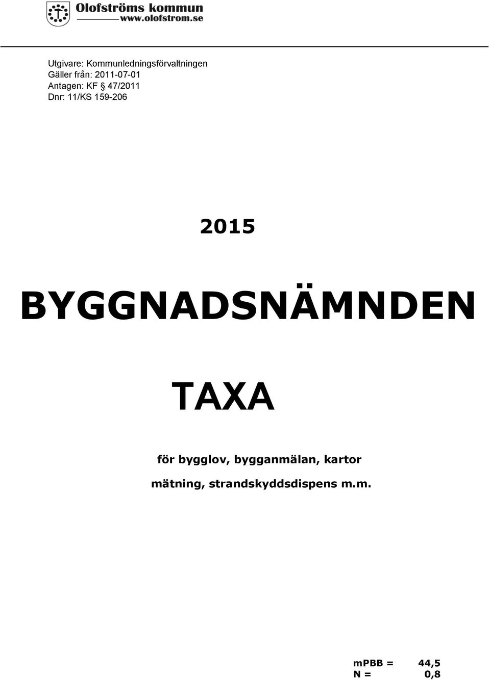 159-206 2015 BYGGADSÄMDE TAXA för bygglov,