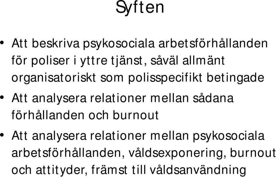 mellan sådana förhållanden och burnout Att analysera relationer mellan psykosociala