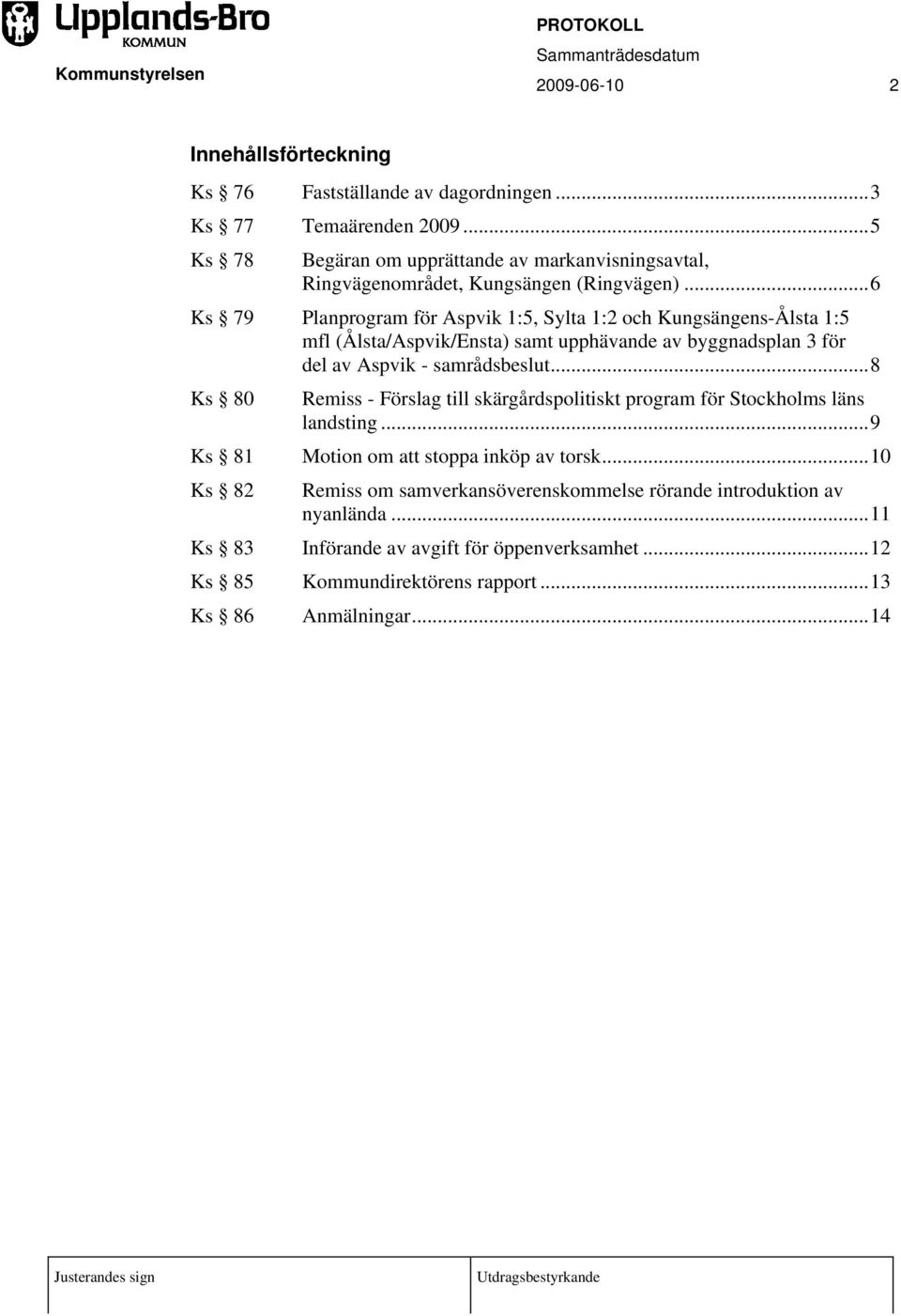 ..6 Ks 79 Planprogram för Aspvik 1:5, Sylta 1:2 och Kungsängens-Ålsta 1:5 mfl (Ålsta/Aspvik/Ensta) samt upphävande av byggnadsplan 3 för del av Aspvik - samrådsbeslut.