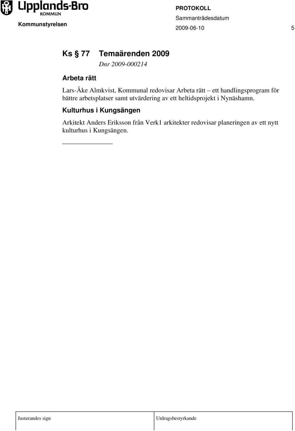 samt utvärdering av ett heltidsprojekt i Nynäshamn.
