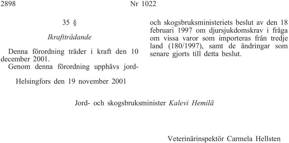djursjukdomskrav i fråga om vissa varor som importeras från tredje land (180/1997), samt de ändringar som