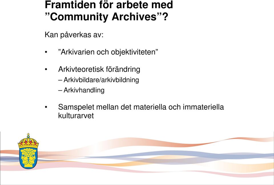 Arkivteoretisk förändring Arkivbildare/arkivbildning