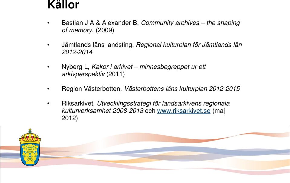 ur ett arkivperspektiv (2011) Region Västerbotten, Västerbottens läns kulturplan 2012-2015