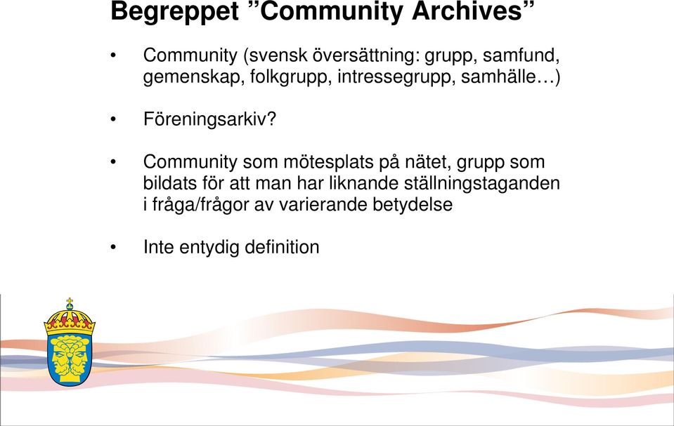 Community som mötesplats på nätet, grupp som bildats för att man har