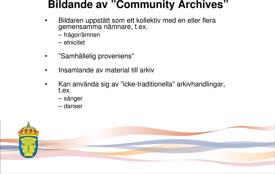 frågor/ämnen etnicitet Samhällelig proveniens Insamlande av