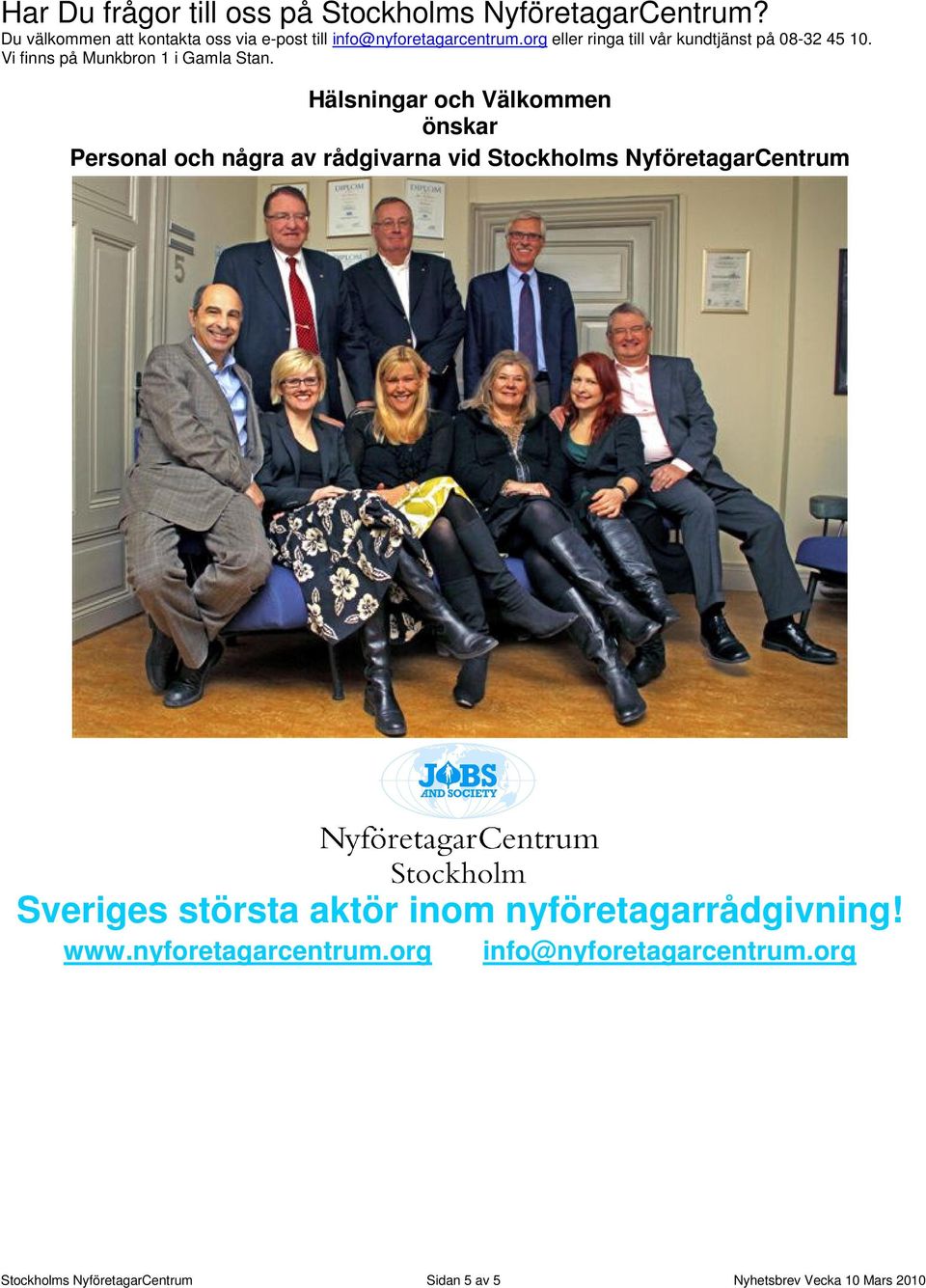 Vi finns på Munkbron 1 i Gamla Stan.