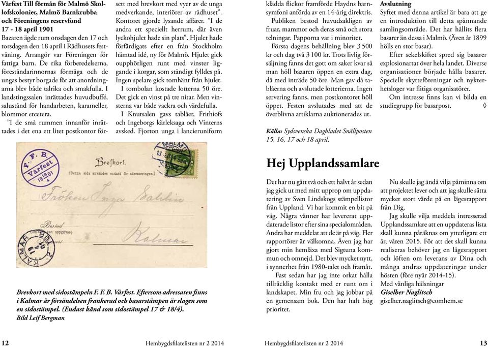 I landstingssalen inrättades huvudbuffé, salustånd för handarbeten, karameller, blommor etcetera.