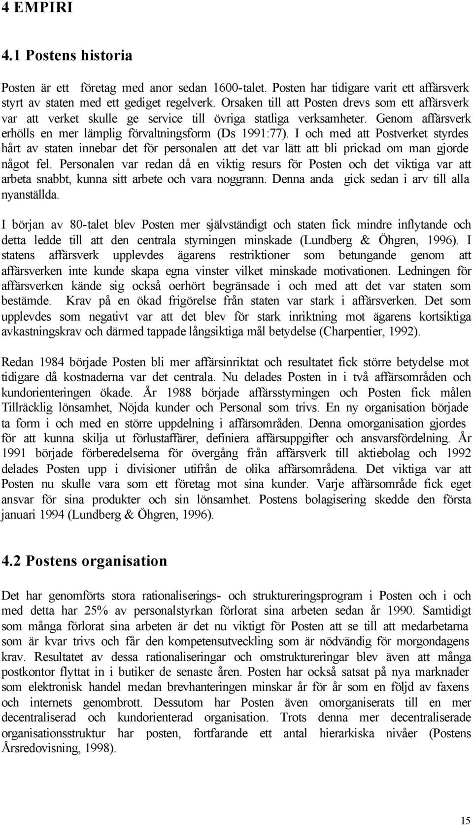 I och med att Postverket styrdes hårt av staten innebar det för personalen att det var lätt att bli prickad om man gjorde något fel.