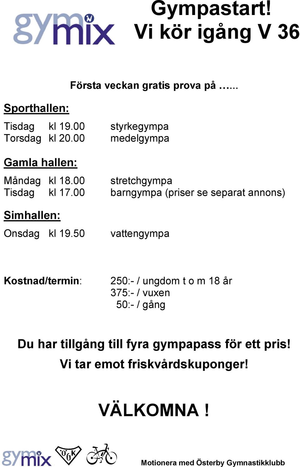 00 barngympa (priser se separat annons) Simhallen: Onsdag kl 19.