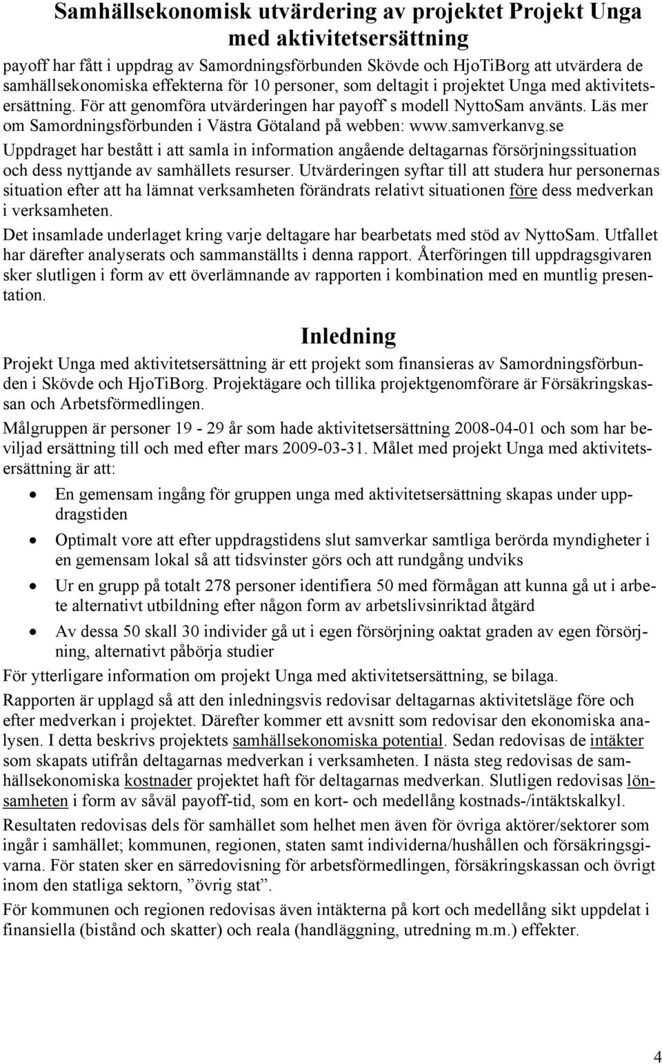 Läs mer om Samordningsförbunden i Västra Götaland på webben: www.samverkanvg.