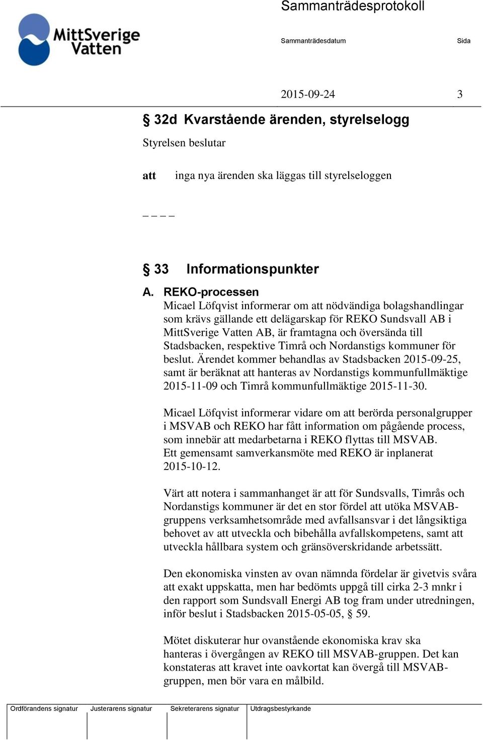 Stadsbacken, respektive Timrå och Nordanstigs kommuner för beslut.