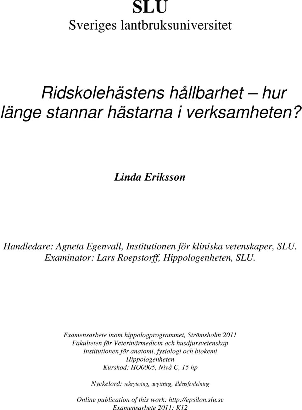 Examensarbete inom hippologprogrammet, Strömsholm 2011 Fakulteten för Veterinärmedicin och husdjursvetenskap Institutionen för anatomi,